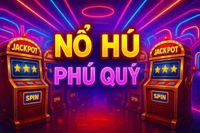 Nổ Hũ Phú Quý EELIVE - Trò Chơi Giải Trí Hấp Dẫn